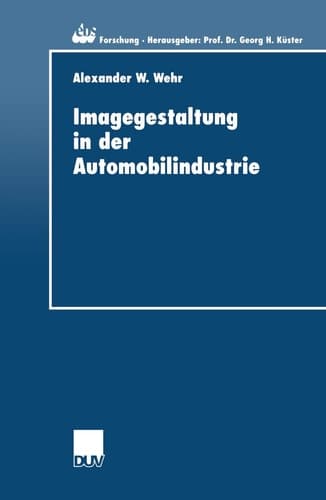 Imagegestaltung in der Automobilindustrie Eine kausalanalytische Untersuchung zur Quantifizierung von Imagetransfereffekten