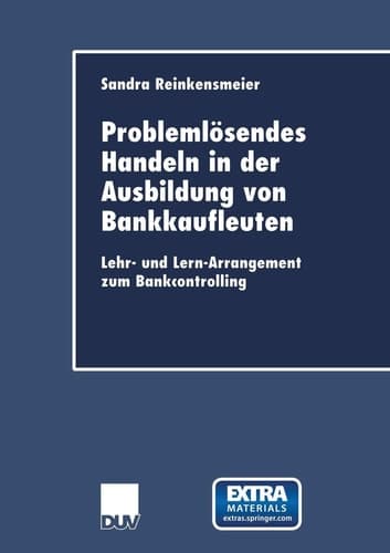 Problemlösendes Handeln in der Ausbildung von Bankkaufleuten Lehr- und Lern-Arrangement zum Bankcontrolling