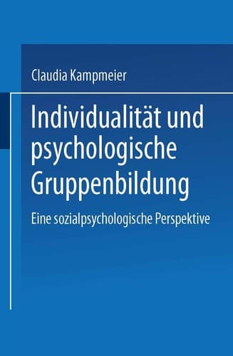Individualität und psychologische Gruppenbildung Eine sozialpsychologische Perspektive