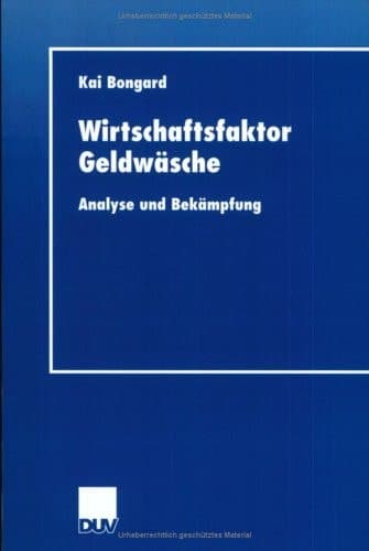 Wirtschaftsfaktor Geldwäsche Analyse und Bekämpfung