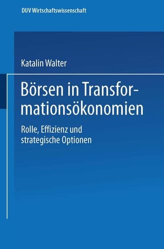 Börsen in Transformationsökonomien Rolle, Effizienz und strategische Optionen
