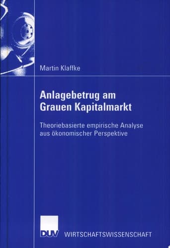 Anlagebetrug am Grauen Kapitalmarkt Theoriebasierte empirische Analyse aus ökonomischer Perspektive