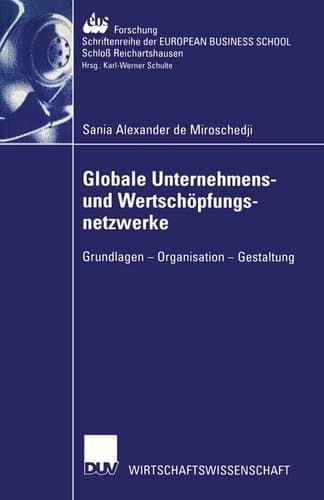 Globale Unternehmens- und Wertschöpfungsnetzwerke Grundlagen — Organisation — Gestaltung