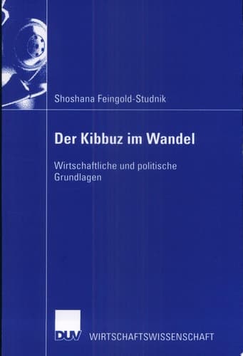 Der Kibbuz im Wandel Wirtschaftliche und politische Grundlagen