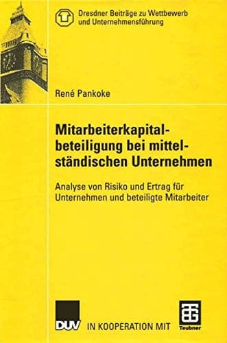 Mitarbeiterkapitalbeteiligung bei mittelständischen Unternehmen Analyse von Risiko und Ertrag für Unternehmen und beteiligte Mitarbeiter