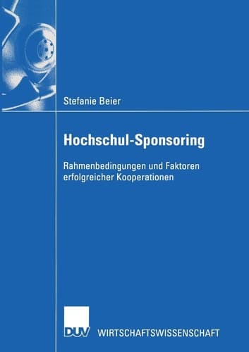 Hochschul-Sponsoring Rahmenbedingungen und Faktoren erfolgreicher Kooperationen
