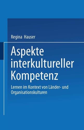 Aspekte interkultureller Kompetenz Lernen im Kontext von Länder- und Organisationskulturen