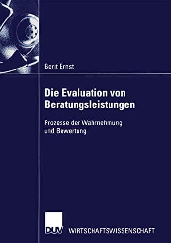Die Evaluation von Beratungsleistungen Prozesse der Wahrnehmung und Bewertung