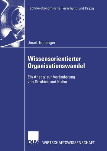 Wissensorientierter Organisationswandel Ein Ansatz zur Veränderung von Struktur und Kultur