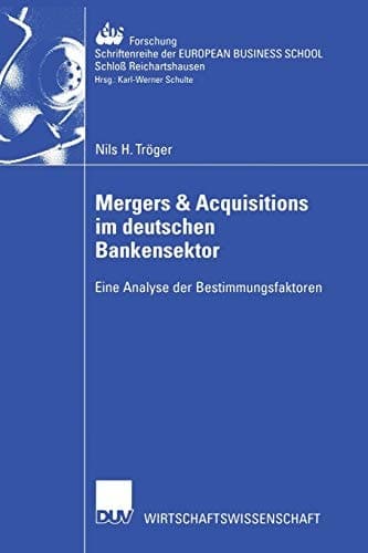 Mergers & Acquisitions im deutschen Bankensektor Eine Analyse der Bestimmungsfaktoren