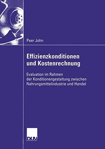 Effizienzkonditionen und Kostenrechnung Evaluation im Rahmen der Konditionengestaltung zwischen Nahrungsmittelindustrie und Handel