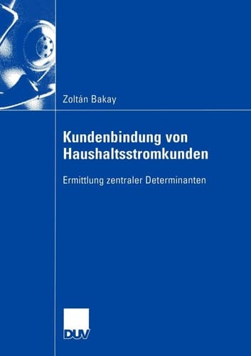 Kundenbindung von Haushaltsstromkunden Ermittlung zentraler Determinanten