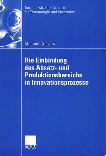 Die Einbindung des Absatz- und Produktionsbereichs in Innovationsprozesse