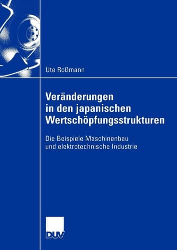 Veränderungen in den japanischen Wertschöpfungsstrukturen Die Beispiele Maschinenbau und elektrotechnische Industrie