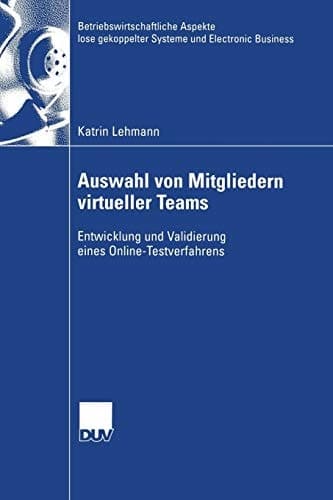 Auswahl von Mitgliedern virtueller Teams Entwicklung und Validierung eines Online-Testverfahrens