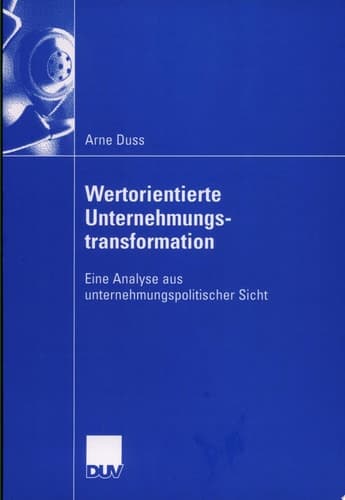 Wertorientierte Unternehmungstransformationen Eine Analyse aus unternehmungspolitischer Sicht