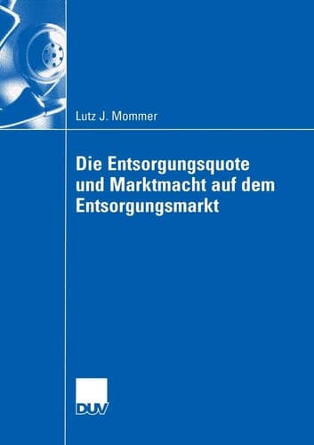 Die Entsorgungsquote und Marktmacht auf dem Entsorgungsmarkt