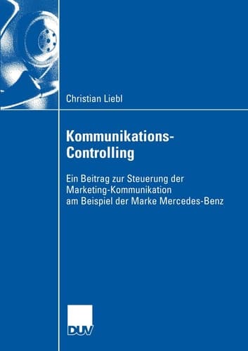 Kommunikations-Controlling Ein Beitrag zur Steuerung der Marketing-Kommunikation am Beispiel der Marke Mercedes-Benz