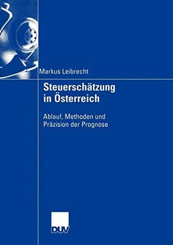 Steuerschätzung in Österreich Ablauf, Methoden und Präzision der Prognose