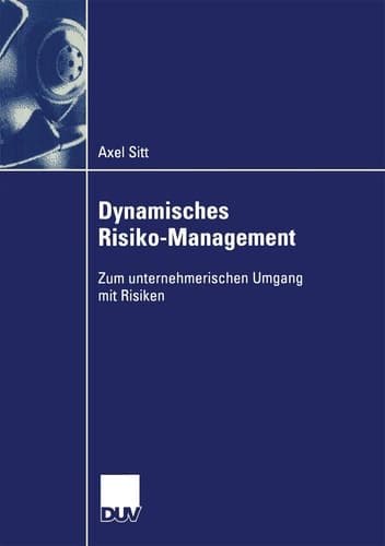 Dynamisches Risiko-Management Zum unternehmerischen Umgang mit Risiken