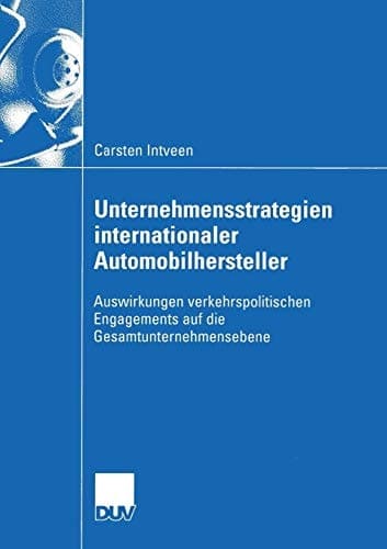 Unternehmensstrategien internationaler Automobilhersteller Auswirkungen verkehrspolitischen Engagements auf die Gesamtunternehmensebene