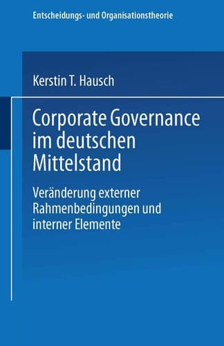 Corporate Governance im deutschen Mittelstand Veränderungen externer Rahmenbedingungen und interner Elemente