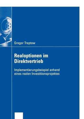 Realoptionen im Direktvertrieb Implementierungsbeispiel anhand eines realen Investitionsprojektes