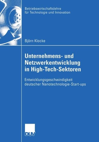 Unternehmens- und Netzwerkentwicklung in High-Tech-Sektoren Entwicklungsgeschwindigkeit deutscher Nanotechnologie-Start-ups