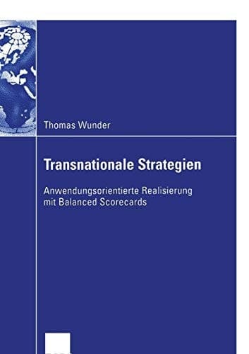Transnationale Strategien Anwendungsorientierte Realisierung mit Balanced Scorecards