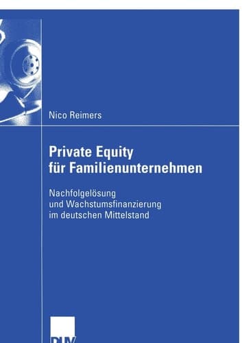 Private Equity für Familienunternehmen Nachfolgelösung und Wachstumsfinanzierung im deutschen Mittelstand