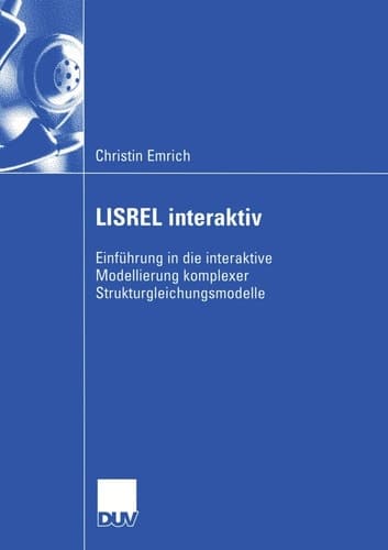 LISREL interaktiv Einführung in die interaktive Modellierung komplexer Strukturgleichungsmodelle