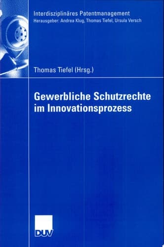 Gewerbliche Schutzrechte im Innovationsprozess