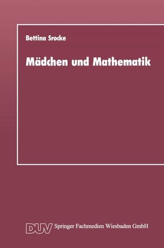 Mädchen und Mathematik: Historisch-systematische Untersuchung der unterschiedlichen Bedingungen des Mathematiklernens von Mädchen und Jungen (German Edition)