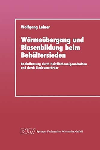 Wärmeübergang und Blasenbildung beim Behältersieden Beeinflussung durch Heizflächeneigenschaften und durch Siedeverstärker