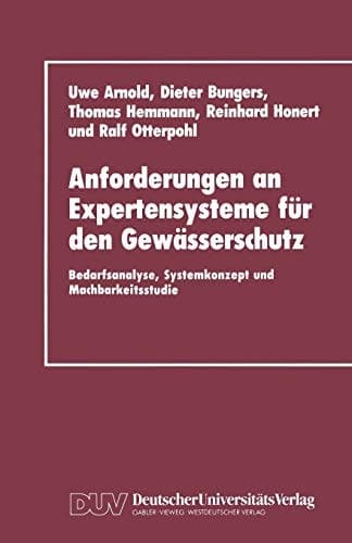 Anforderungen an Expertensysteme für den Gewässerschutz Bedarfsanalyse, Systemkonzept und Machbarkeitsstudie