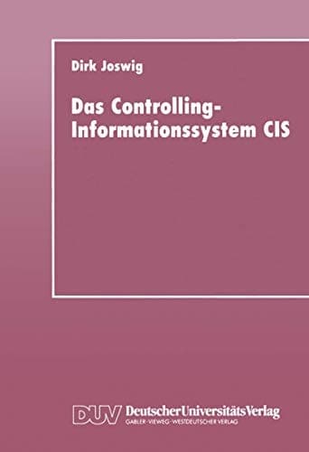 Das Controlling-Informationssystem CIS Entwicklung — Einsatz in Unternehmen der Einzel- und Kleinserienfertigung — Integrationsfähigkeit hinsichtlich PPS-Systemen