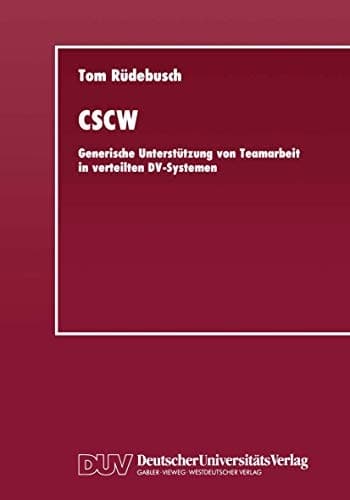 CSCW Generische Unterstützung von Teamarbeit in verteilten DV-Systemen