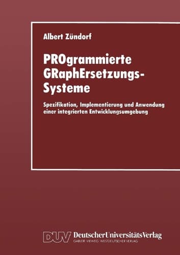 PROgrammierte GRaphErsetzungsSysteme Spezifikation, Implementierung und Anwendung einer integrierten Entwicklungsumgebung