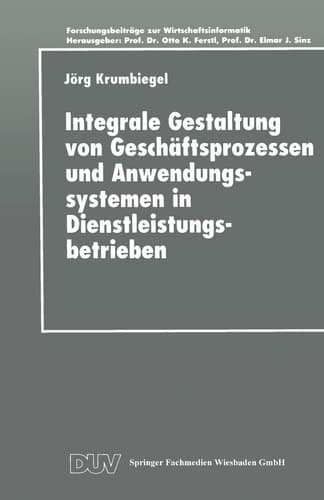 Integrale Gestaltung von Geschäftsprozessen und Anwendungssystemen in Dienstleistungsbetrieben