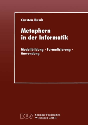 Metaphern in der Informatik Modellbildung — Formalisierung — Anwendung