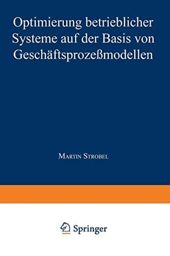 Optimierung betrieblicher Systeme auf der Basis von Geschäftsprozeßmodellen