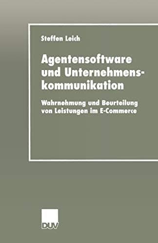 Agentensoftware und Unternehmenskommunikation Wahrnehmung und Beurteilung von Leistungen im E-Commerce