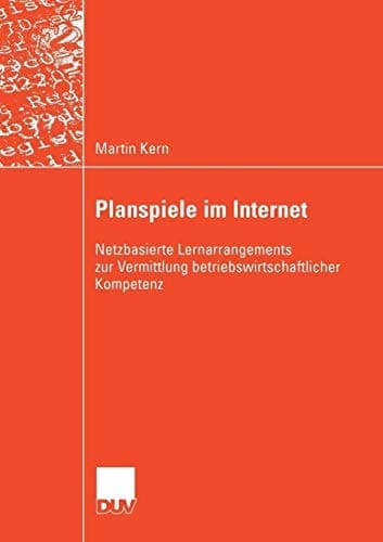 Planspiele im Internet Netzbasierte Lernarrangements zur Vermittlung betriebswirtschaftlicher Kompetenz