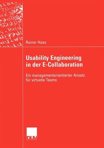 Usability Engineering in der E-Collaboration Ein managementorientierter Ansatz für virtuelle Teams