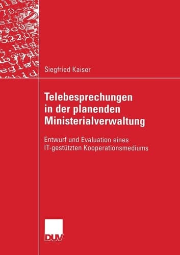 Telebesprechungen in der planenden Ministerialverwaltung Entwurf und Evaluation eines IT-gestützten Kooperationsmediums