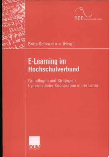 E-Learning im Hochschulverbund Grundlagen und Strategien hypermedialer Kooperation in der Lehre
