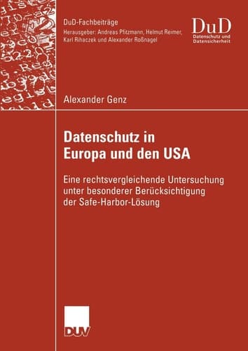Datenschutz in Europa und den USA Eine rechtsvergleichende Untersuchung unter besonderer Berücksichtigung der Safe-Harbor-Lösung
