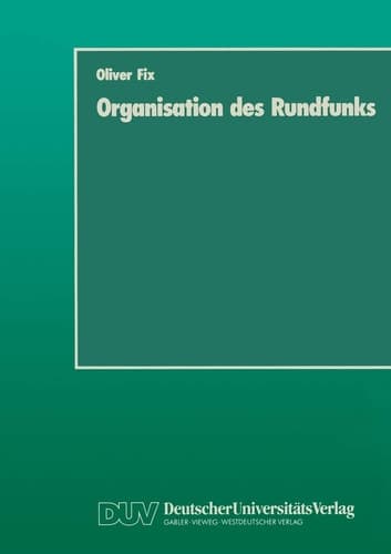 Organisation des Rundfunks Stand und Entwicklungsmöglichkeiten der öffentlich-rechtlichen Rundfunkanstalten