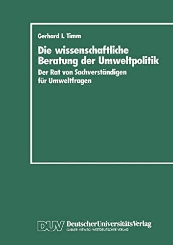 Die wissenschaftliche Beratung der Umweltpolitik: Der Rat von Sachverständigen für Umweltfragen (German Edition)