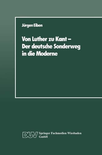 Von Luther zu Kant — Der deutsche Sonderweg in die Moderne Eine soziologische Betrachtung